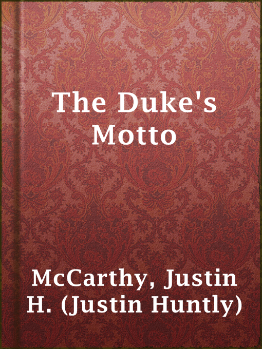 Title details for The Duke's Motto by Justin H. (Justin Huntly) McCarthy - Available